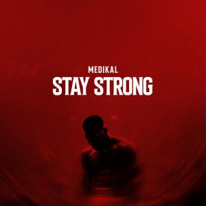 Medikal - Stay Strong