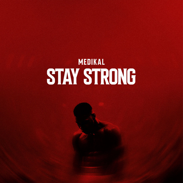 Medikal - Stay Strong