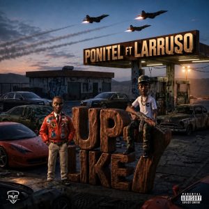 Ponitel - Up Like 7 Ft. Larruso