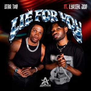 Star Tee - Lie For You Ft. Lyrical Joe