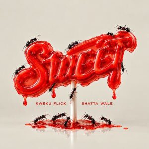 Kweku Flick - Sweet Ft. Shatta Wale